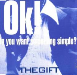The Gift : OK ! Do You Want Something Simple ?
